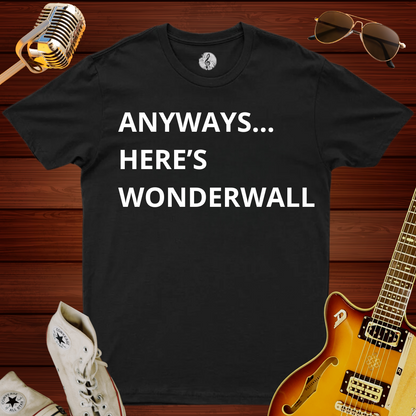 Anyways... Here's Wonderwall T-Shirt