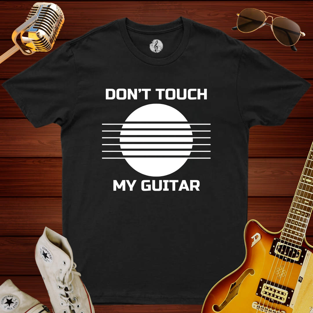 Don't Touch My Guitar T-Shirt