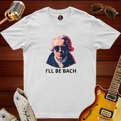 I'll Be Bach T-Shirt