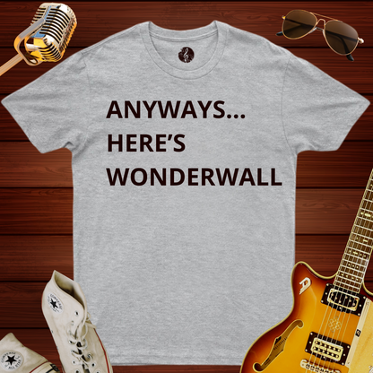 Anyways... Here's Wonderwall T-Shirt