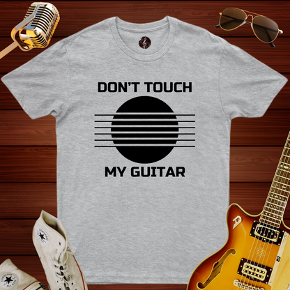 Don't Touch My Guitar T-Shirt