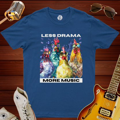 Less Drama, More Music T-Shirt