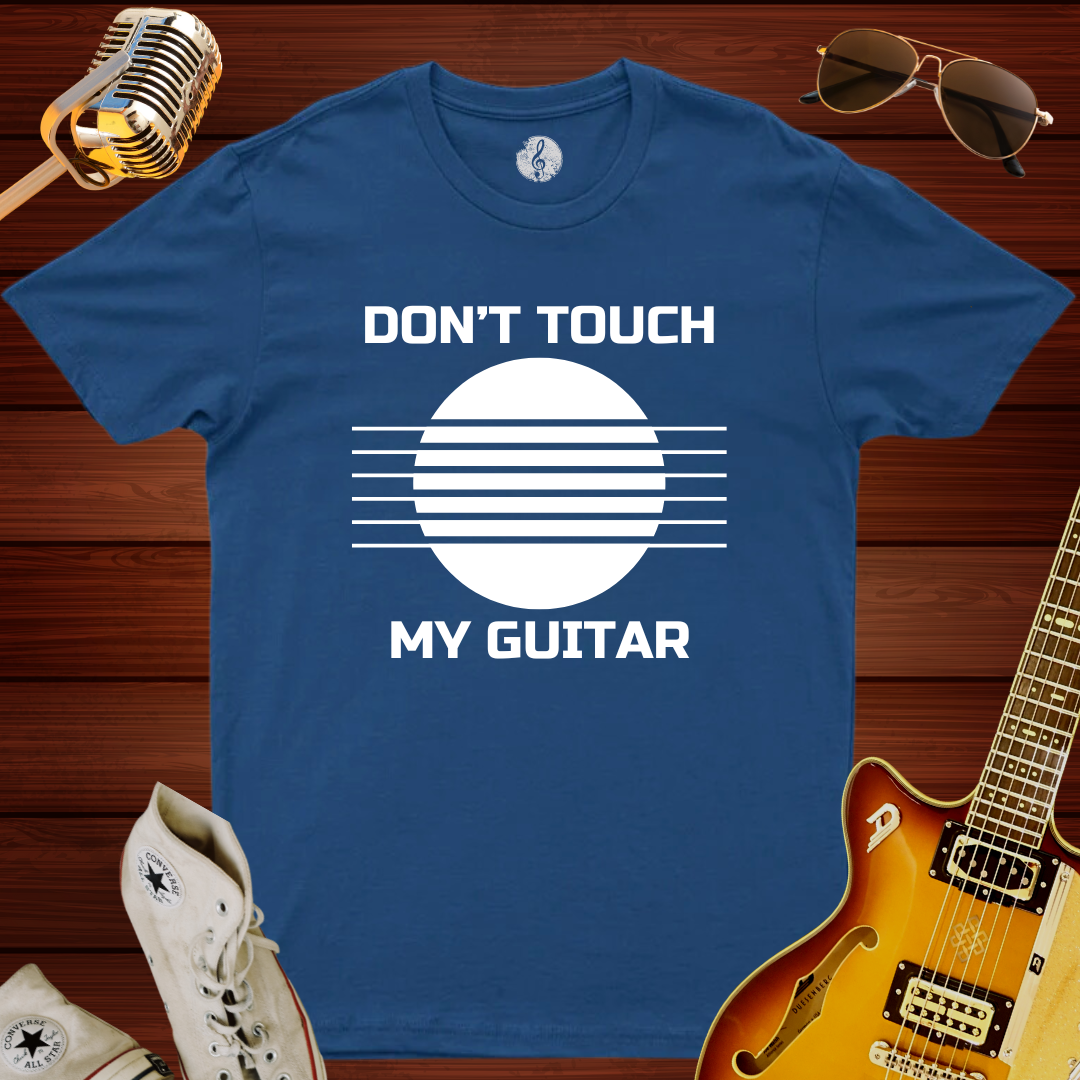 Don't Touch My Guitar T-Shirt