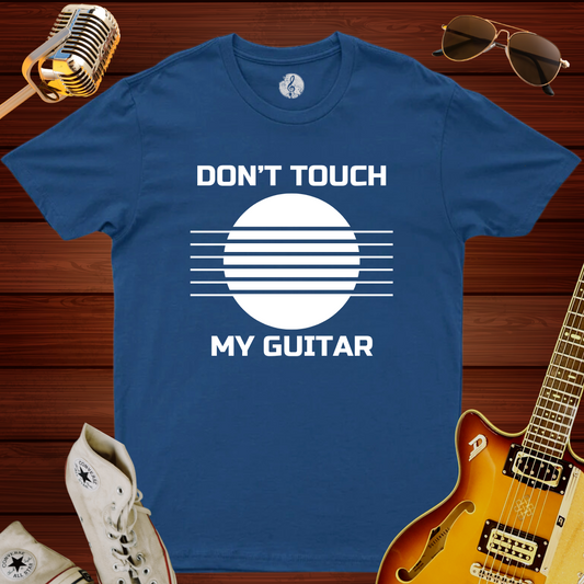 Don't Touch My Guitar T-Shirt