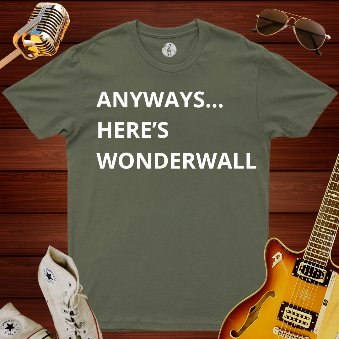 Anyways... Here's Wonderwall T-Shirt