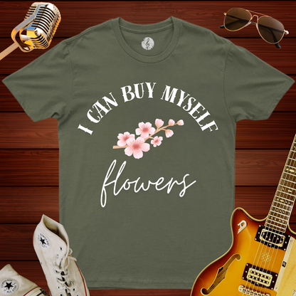 I Can Buy Myself Flowers T-Shirt