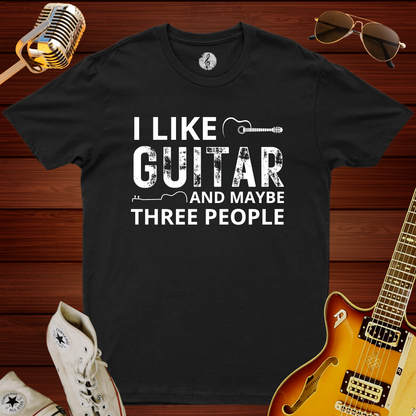 I Like Guitar And Maybe Three People T-Shirt